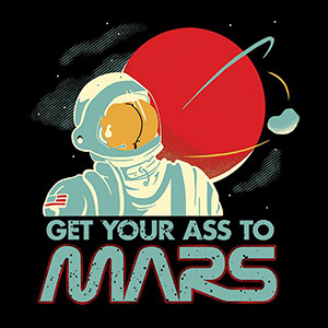 Get Your Ass To Mars Tshirt Design